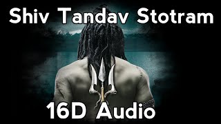 Shiv Tandav Stotram 16D Audio  Use Headphones [upl. by Ennovihs]