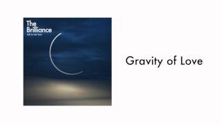 The Brilliance  Gravity of Love Audio [upl. by Michelle]