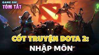 Cốt truyện Dota 2 Nhập môn  Mad Moon và những đấng sáng thế  Game On [upl. by Possing]