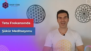 TETA FREKANSINDA ŞÜKÜR MEDİTASYONU Thetahealing Videolarım [upl. by Enialem]