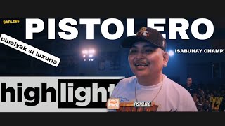 PISTOLERO HIGHLIGHTS  LUXURIA VS PISTOLERO ISABUHAY FINALS  ALL 3 ROUNDS fliptopbattles [upl. by Bowman]