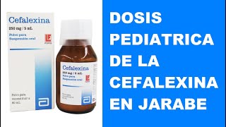 🔴 DOSIS PEDIATRICA DE LA CEFALEXINA EN JARABE [upl. by Ioyal]