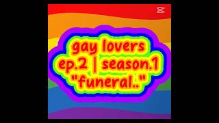 gay loversep1season1quotfuneralquot [upl. by Newbold334]