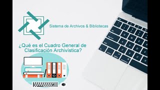 ¿Qué es el Cuadro General de Clasificación Archivistica [upl. by Howland67]