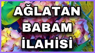 BABAM İLAHİSİ EN YENİ AĞLATAN BABAM İLAHİSİ [upl. by Lahey]