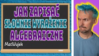 JAK ZAPISAĆ SŁOWNIE WYRAŻENIE ALGEBRAICZNE [upl. by Kopans774]