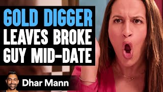 GOLD DIGGER Leaves BROKE GUY MidDate  Dhar Mann Studios [upl. by Orran11]