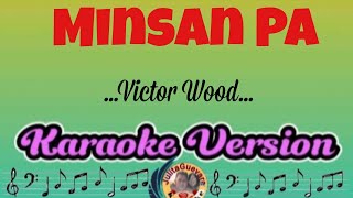 Minsan Pa  Victor Wood  Karaoke Version [upl. by Dirfliw]