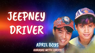 JEEPNEY DRIVER  APRIL BOYS KARAOKE [upl. by Montano]