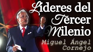 LÍDERES del Tercer Milenio  Miguel Ángel Cornejo [upl. by Ynetsed]