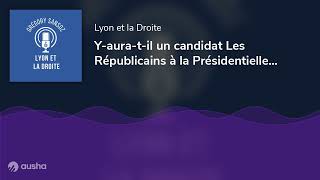 Yauratil un candidat Les Républicains à la Présidentielle de 2027 [upl. by Nigle]