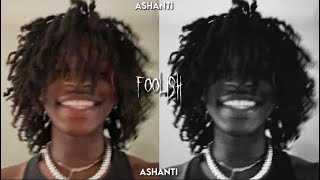 foolish  ashanti sped up [upl. by Ynettirb954]