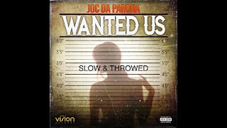 Joc Da Parona  Wanted Us Slowed amp Throwed [upl. by Ellehcear]