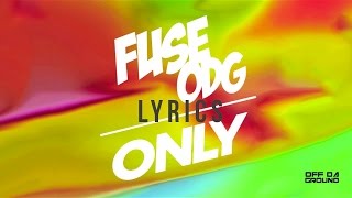 Fuse ODG  Only Lyrics [upl. by Nahama]