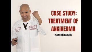 Treatment of Angioedema Case [upl. by Lougheed]