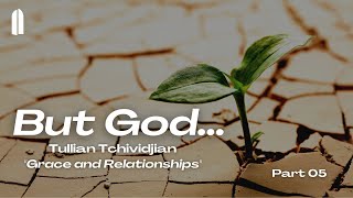 But God Part 05  quotGrace and Relationshipsquot  Tullian Tchividjian [upl. by Cuthbert]