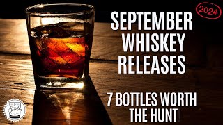 Episode 524 SEPTEMBER WHISKEY RELEASES 7 Bottles Worth The Hunt [upl. by Ricki526]