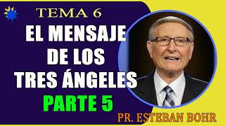 El Mensaje de los Tres Ángeles Parte 5 Tema 6 – Pr Esteban Bohr El Pentecostés [upl. by Amluz462]