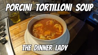 PORCINI TORTILLONI SOUP [upl. by Beau820]