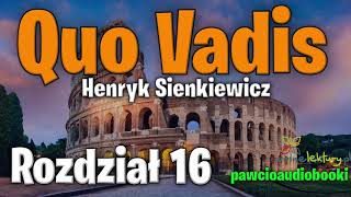 Quo Vadis  Rozdział 16  Henryk Sienkiewicz  Audiobook za darmo  pawcioaudiobooki [upl. by Eirolam702]