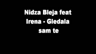 Nidza Bleja feat Irena  Gledala sam te [upl. by Cottrell]