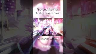 Beyond The Way  Giga 様 Full cover  Audica Sevens [upl. by Maxim]