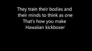 Hawaiian Kickboxer Song Lyrics [upl. by Ynaitirb]