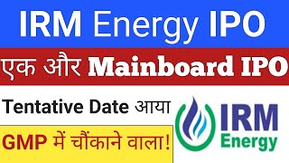 IRM Energy IPO  IRM Energy IPO Date GMP Review  Upcoming IPO in October 2023  All IPO GMP Today [upl. by Leffen]