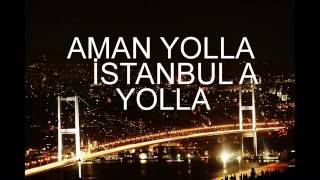 AMAN YOLLA İSTANBULA YOLLA [upl. by Margie549]