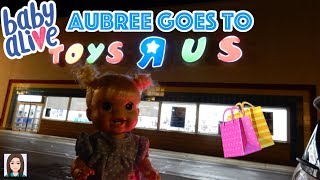 Baby Alive Aubree Goes To Toys R Us [upl. by Wanyen92]