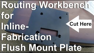 Routing a Reloading  Workbench for Inline Fabrications Flush Mount Plate System [upl. by Varden]