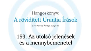 A rövidített Urantia Írások  193 rész [upl. by Nodnarg843]