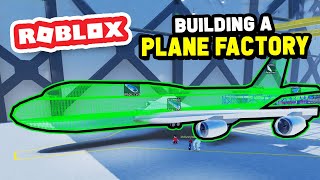 Building My Own AIRPLANE FACTORY in Roblox [upl. by Baylor]