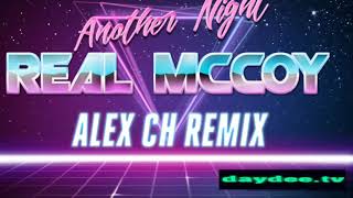 Real McCoy Another NightAlex Ch Remix [upl. by Nylrad]