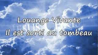 Louange Vivante  Il est sorti du tombeau avec paroles [upl. by Ruiz382]