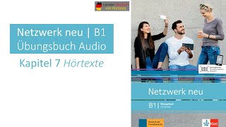 Netzwerk neu B1 Übungsbuch Audio Kapitel 7 Hörtexte [upl. by Tonnie]