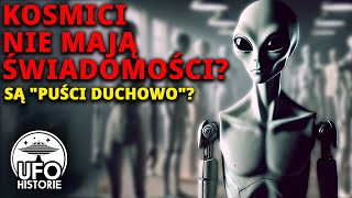 Kosmici nie mają świadomości Mogą być quotpuści duchowoquot  mówią uczeni I ufo historie [upl. by Lindley]