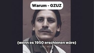 GZUZ  Warum wenn es 1950 erschienen wäre [upl. by Chretien]