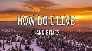 How Do I live  LeAnn Rimes Lyrics [upl. by Akienaj]