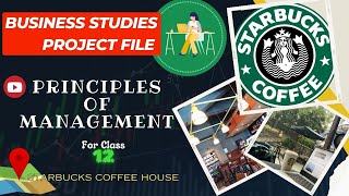 Class 12 Business Studies Project File  Principles of Management  Starbucks CBSE bstproject [upl. by Motteo]