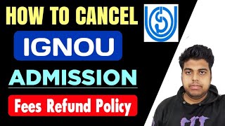 IGNOU Admission Cancellation Process Explain  How to Cancel IGNOU Admission Fees Refund Policy [upl. by Ecienal]