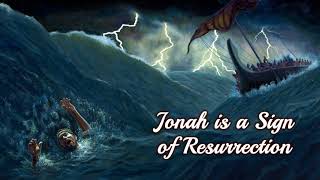 Jonah Is A Sign Of Resurrection [upl. by Reiner751]