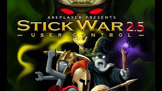 Lets Play Stick War 25 Order Empire User Control Mod  Full Gameplay  No Commentary [upl. by Gerstein508]