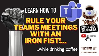 Rule your Microsoft Teams Meetings with an Iron Fist Howto steps for Beginners [upl. by Mellman]