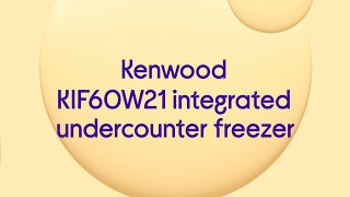 Kenwood KIF60W21 Integrated Undercounter Freezer  Fixed Hinge  Quick Look [upl. by Alraep]