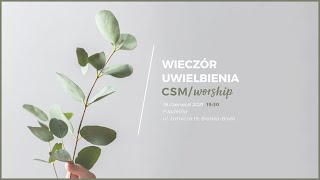 CSMworship – Wieczór Modlitwy i Uwielbienia obecność [upl. by Ecneralc257]