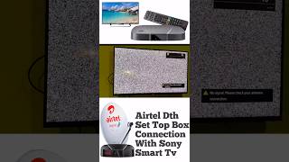 Sony Smart Tv connection with Airtel Set Top Box [upl. by Ibmab299]