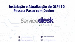 GLPI 10  Infraestrutura ágil de GLPI com Docker [upl. by Eelasor]