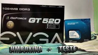 UNBOXING  GeForce GT 520  Celeron Teste Do Conjunto [upl. by Esyned]