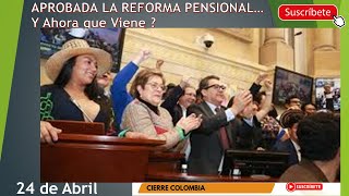 LUEGO DE APROBADA LA REFORMA PENSIONAL Que viene para el Mercado  Cierre Colombia 24 Abril [upl. by Acassej168]